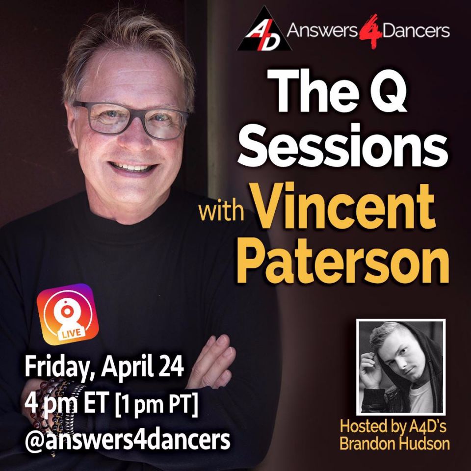 Join our next IG LIVE The Q Sessions with VINCENT PATERSON. Watch for details in The DanceBlast coming to your inbox on Thursday, April 23. We hope to see you there!